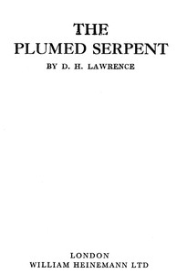 The Plumed Serpent by D. H. (David Herbert) Lawrence