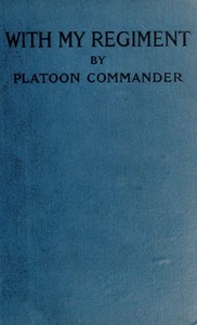 With my regiment : $b From the Aisne to La Bassée by Arthur Mills