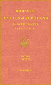 Domestic Annals of Scotland from the Reformation to the Revolution, Volume 2 (of 2) by Robert Chambers
