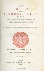 Through Bosnia and the Herzegóvina on foot during the insurrection, August and September 1875 by Arthur Evans