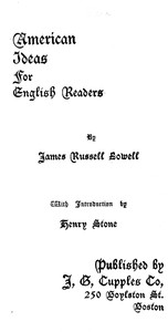 American ideas for English readers by James Russell Lowell
