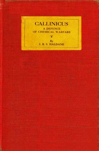 Callinicus : $b A defence of chemical warfare by J. B. S. (John Burdon Sanderson) Haldane