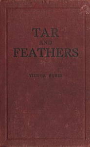 Tar and feathers : $b An entrancing post-war romance in which the Ku Klux Klan, its principles and activities figure prominently, based on fact by Victor Rubin
