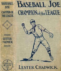 Baseball Joe, champion of the league : $b Or, The record that was worth while by Lester Chadwick