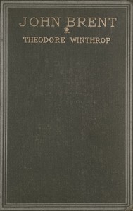 John Brent by Theodore Winthrop
