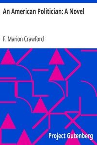 An American Politician: A Novel by F. Marion (Francis Marion) Crawford