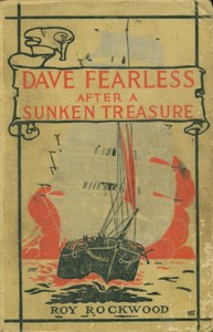 Dave Fearless after a sunken treasure : $b or, The rival ocean divers by Roy Rockwood