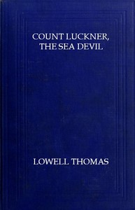 Count Luckner, the Sea Devil by Lowell Thomas