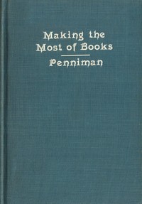 Books and how to make the most of them by James Hosmer Penniman
