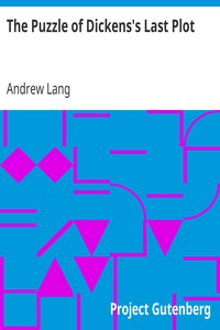 The Puzzle of Dickens's Last Plot by Andrew Lang