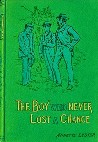 The boy who never lost a chance by Annette Lyster
