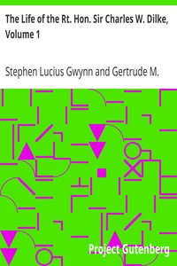The Life of the Rt. Hon. Sir Charles W. Dilke, Volume 1 by Stephen Lucius Gwynn