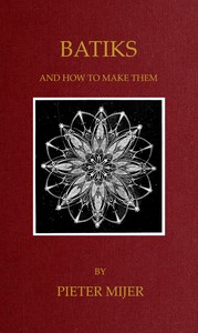 Batiks, and how to make them by Pieter Mijer