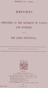 Reports on atrocities in the districts of Yalova and Guemlek and in the Ismid Peninsula : $b Presented to Parliament by command of His Majesty by Inter-Allied Commission of Enquiry into Atrocities in Yalova and Guemlek