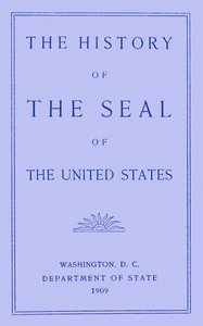 The history of the seal of the United States by Gaillard Hunt