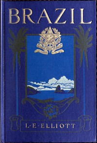 Brazil today and tomorrow by L. E. Elliott (Lilian Elwyn Elliott) Joyce