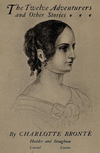 The twelve adventurers, and other stories by Charlotte Brontë