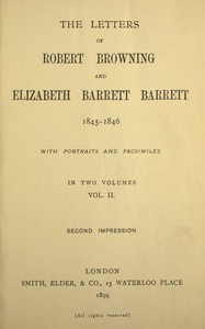 The letters of Robert Browning and Elizabeth Barrett Barrett, Vol. 2 (of 2) 1845-1846 by Robert Browning