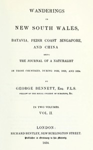Wanderings in New South Wales, Batavia, Pedir Coast, Singapore, and China, Vol. 2 (of 2) : $b Being the journal of a naturalist in those countries, during 1832, 1833 and 1834 by George Bennett