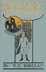 Danny the detective by Vera C. (Vera Charlesworth) Barclay