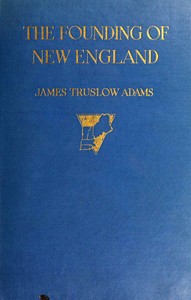 The founding of New England by James Truslow Adams