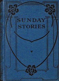 Sunday stories : $b Stories from the Old and New Testaments by Catharine Shaw