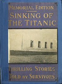 Sinking of the "Titanic" : $b most appalling ocean horror; with graphic descriptions of hundreds swept to eternity beneath the waves ... by Jay Henry Mowbray