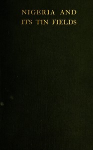 Nigeria and its tin fields by Albert Frederick Calvert