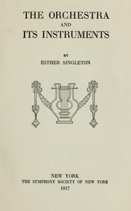 The orchestra and its instruments by Esther Singleton