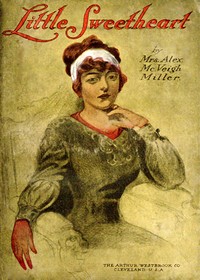 Little sweetheart : $b or, Norman De Vere's protegee by Alex. McVeigh Miller