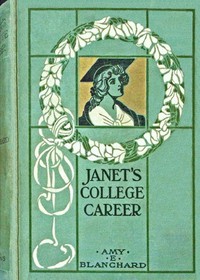 Janet's college career by Amy Ella Blanchard