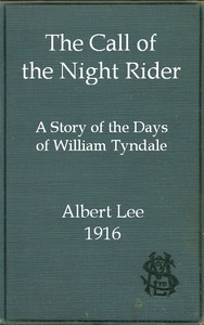 The call of the night rider : $b A story of the days of William Tyndale by Albert Lee