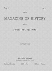 The magazine of history with notes and queries (Vol. I, No. 1, January 1905) by Various