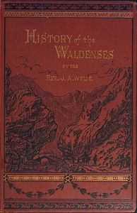 History of the Waldenses by J. A. (James Aitken) Wylie