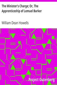 The Minister's Charge; Or, The Apprenticeship of Lemuel Barker by William Dean Howells
