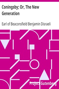 Coningsby; Or, The New Generation by Benjamin Disraeli