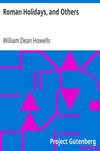 Roman Holidays, and Others by William Dean Howells