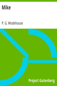 Mike by P. G. (Pelham Grenville) Wodehouse