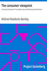 The consumer viewpoint : $b covering vital phases of manufacturing and selling household devices by Mildred Maddocks Bentley
