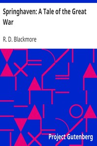 Springhaven: A Tale of the Great War by R. D. (Richard Doddridge) Blackmore