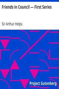 Friends in Council — First Series by Arthur Helps