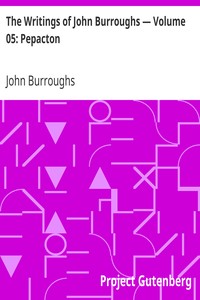 The Writings of John Burroughs — Volume 05: Pepacton by John Burroughs