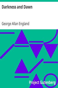 Darkness and Dawn by George Allan England