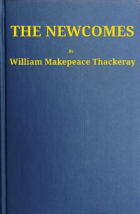 The Newcomes: Memoirs of a Most Respectable Family by William Makepeace Thackeray