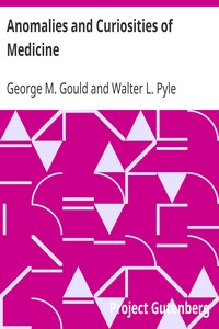 Anomalies and Curiosities of Medicine by George M. (George Milbrey) Gould