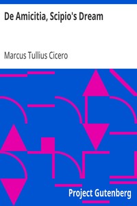 De Amicitia, Scipio's Dream by Marcus Tullius Cicero