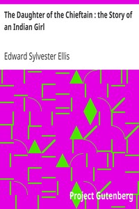 The Daughter of the Chieftain : the Story of an Indian Girl by Edward Sylvester Ellis