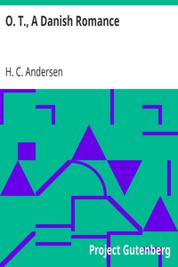 O. T., A Danish Romance by H. C. (Hans Christian) Andersen