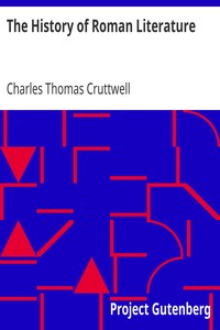 The History of Roman Literature
From the Earliest Period to the Death of Marcus Aurelius by Charles Thomas Cruttwell