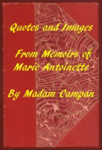 Quotes and Images From Memoirs of Marie Antoinette by Mme. (Jeanne-Louise-Henriette) Campan